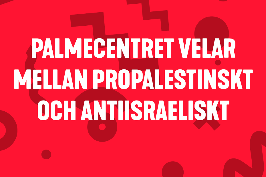 Palmecentret velar mellan propalestinskt och antiisraeliskt