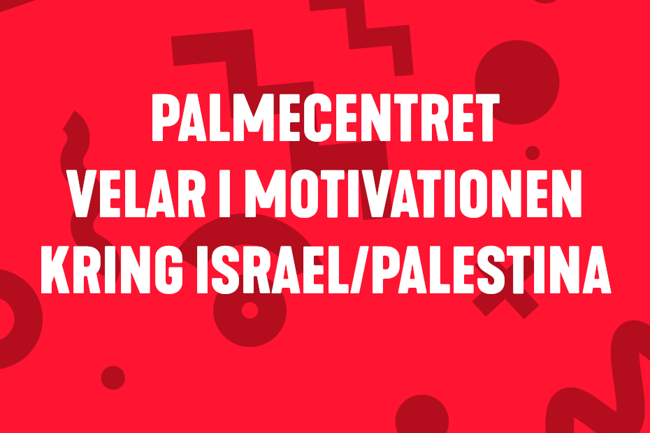 Palmecentret velar i motivationen kring Israel och Palestina